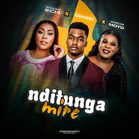 NDITUNGAMIRE (feat. Docus Moyo & Madam Boss)