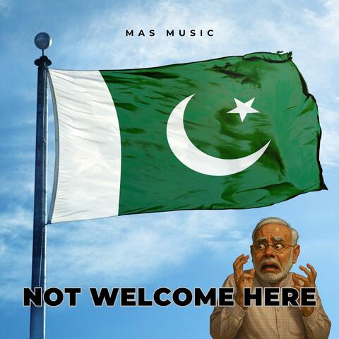 Not Welcome Here | A Tribute to Pak Army by MAS