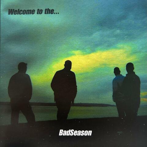 Welcome To The Bad Season