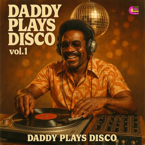 Daddy Plays Disco vol.1