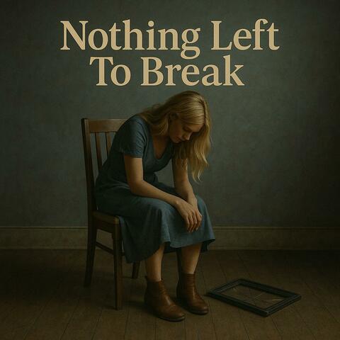 Nothing Left To Break