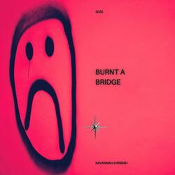 Burnt A Bridge