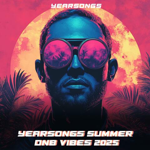 Yearsongs Summer DnB Vibes 2025