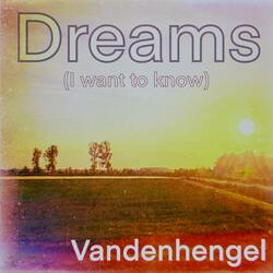 Dreams (I want to know)