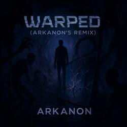 Warped (Arkanon remix)