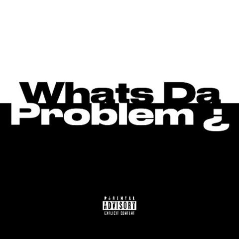Whats Da Problem ¿ (feat. D3 & Tee $lime)