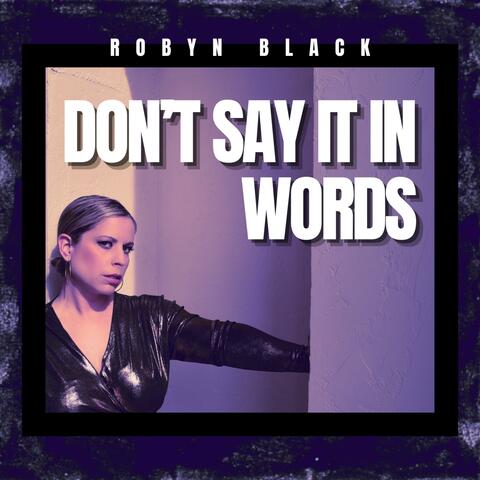 Don't Say It In Words