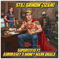 Still Grindin' (12AM) (feat. AuroraSky & Money Mark Diggla)