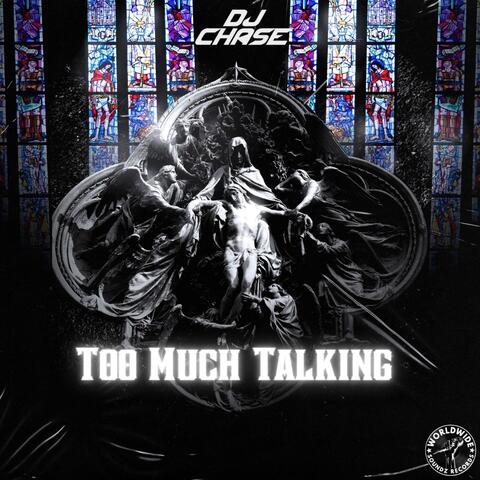 Too Much Talking