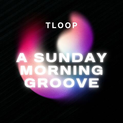 A Sunday Morning Groove