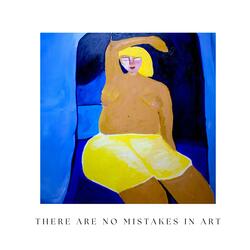 There are no mistakes in art