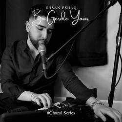 Ba Gerde Yaar (Afghan Ghazal)