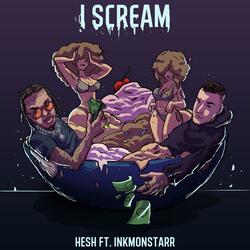 I SCREAM (feat. InkMonstarr)