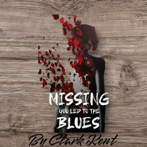 Missing You Led to the Blues