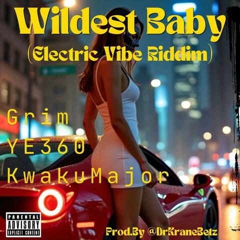 Wildest Baby (feat. Grim, YE360 & Kwaku Major)