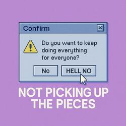 Not Picking Up The Pieces