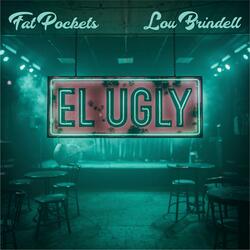 El Ugly (feat. Lou Brindell)