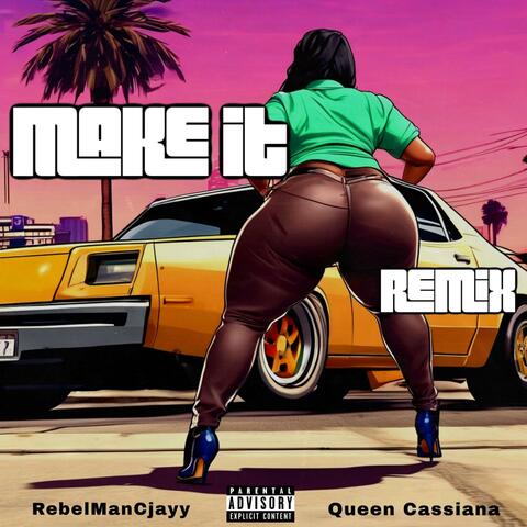 Make It (feat. RebelManCjayy)