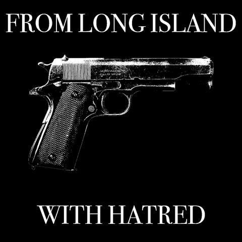 From Long Island With Hatred