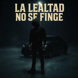 La Lealtad No Se Finge