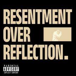 RESENTMENT OVER REFLECTION