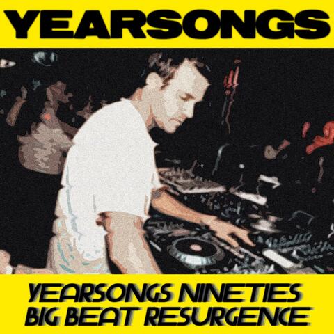 Yearsongs Nineties Big Beat Resurgence