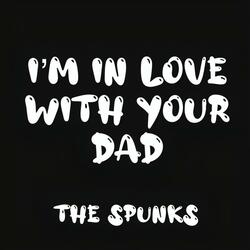 I'm In Love With Your Dad