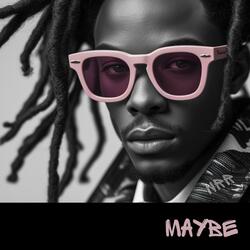 Maybe