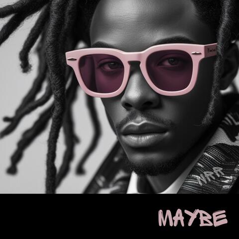 Maybe