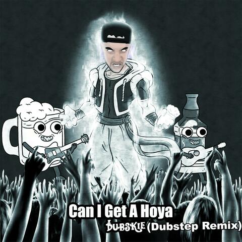 Can I Get A Hoya (Dubstep Remix)