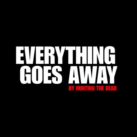Everything Goes Away