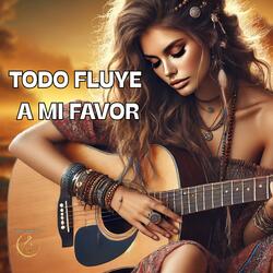 Todo Fluye a Mi Favor