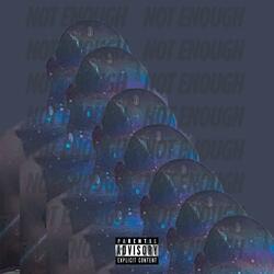 Not Enough