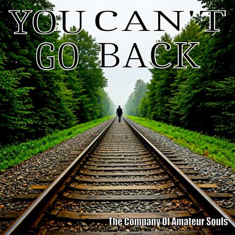 You Can't Go Back