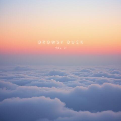 Drowsy Dusk, Vol. 2