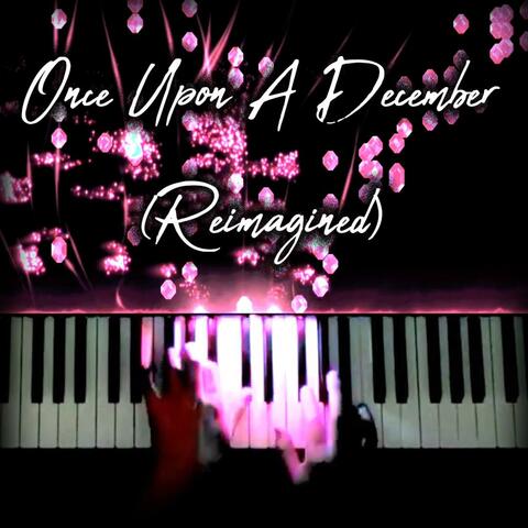 Once Upon A December (Reimagined)