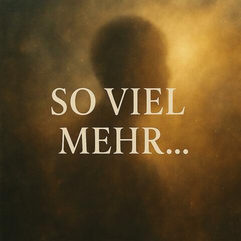 So viel mehr ...