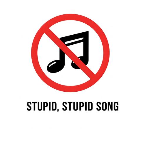 Stupid, Stupid Song