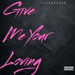 Give Me Your loving