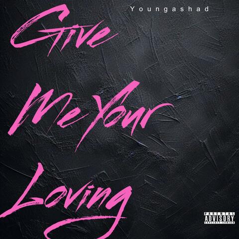 Give Me Your loving