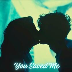 You Saved Me