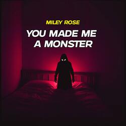 You Made Me a Monster