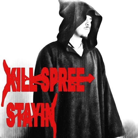 KILLSPREE/STAYIN