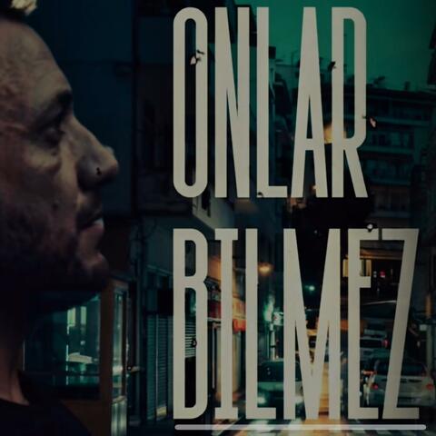 ONLAR BİLMEZ