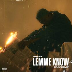 LEMME KNOW (feat. Bravozilly)