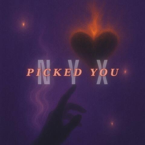 Picked you