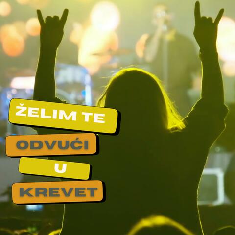 ŽELIM TE ODVUĆI U KREVET