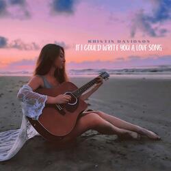If I Could Write You A Love Song