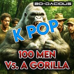 100 Men Vs. A Gorilla (K Pop)