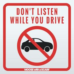 Don't Listen To This While You Drive